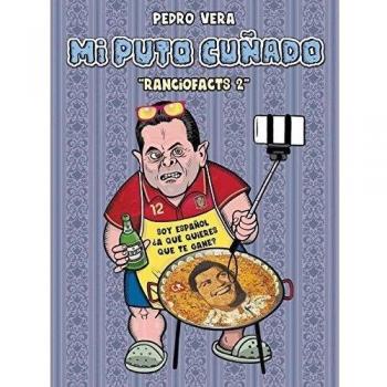 Ranciofacts 2. Mi Puto Cuñado - Vera Pedro