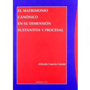 El matrimonio canonico en su dimension sustantiva y procesal