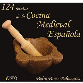 124 Recetas de la cocina medieval española - Ponce Palomares Pedro
