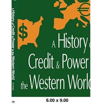 A History of Credit and Power in the Western World
