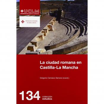 La ciudad romana en Castilla-La Mancha