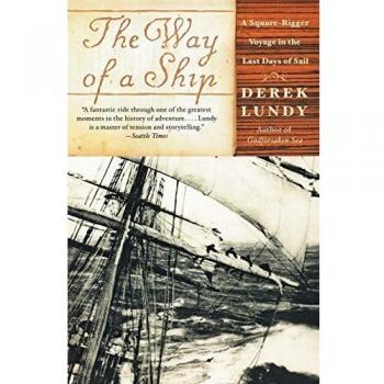 The Way of a Ship: A Square-Rigger Voyage in the Last Days of Sail by Derek Lundy