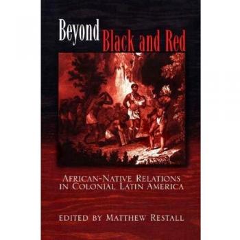 Beyond Black and Red: African-Native Relations in Colonial Latin America