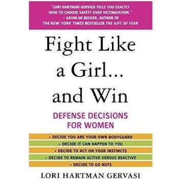 Defiende como una chica... y gana: Decisiones de defensa para mujeres por Lori Hartman Gervasi