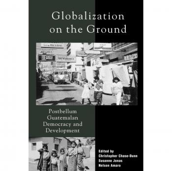 Postbellum Guatemalan Democracy and Development: A Globalization Perspective