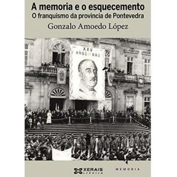 A memoria e o esquecemento: O franquismo da provincia de Pontevedra
