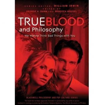 True Blood and Philosophy: We Wanna Think Bad Things with You
