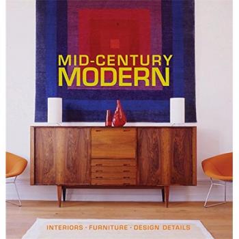 Mid-Century Modern: Interiors, Furniture, Design Details