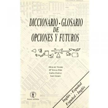 Diccionario glosario de opciones y futuros español-inglés, inglés-español