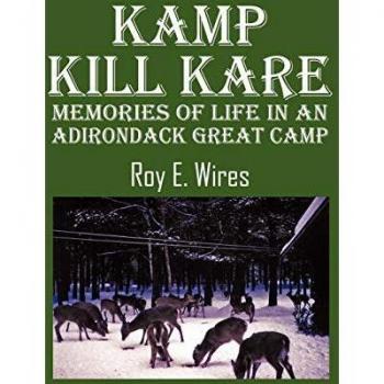 Kamp Kill Kare: Adirondack Great Camp Memoir and Historical Reflection