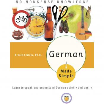 German Made Simple: Learn to Speak and Understand German Quickly and Easily