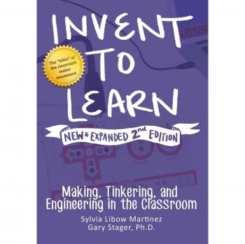 Invent to Learn: Hands-On Making, Tinkering, and Engineering Education Guide