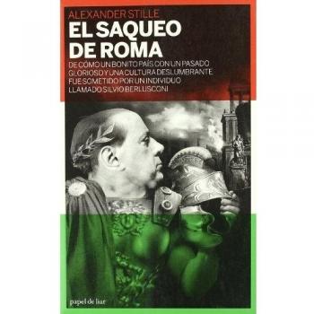 El Saqueo De Roma: De cómo un bonito país con un pasado glorioso y una cultura