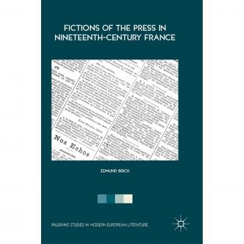 Fictions of the Press in Nineteenth-Century France