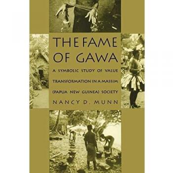 The Fame of Gawa: A Symbolic Study of Value Transformation in a Massim Society