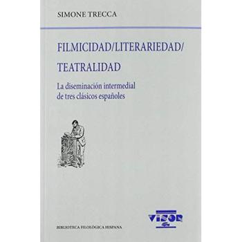 Filmicidad / Literariedad / Teatralidad: La diseminación intermedial de tres clásicos españoles