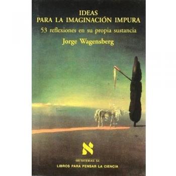 Ideas para la imaginación impura - Jorge Wagensberg