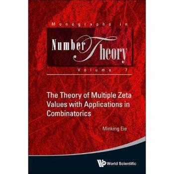 Theory Of Multiple Zeta Values With Applications In Combinatorics, The