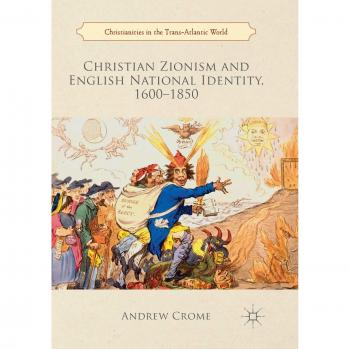 Christian Zionism and English National Identity, 1600-1850