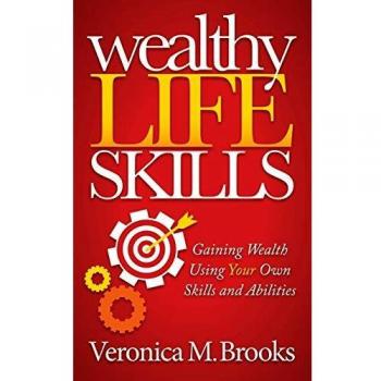 Wealthy Life Skills: Mastering Personal Abilities for Financial Success by Veronica M. Brooks