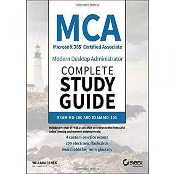 MCA Modern Desktop Administrator Complete Study Guide: Exam MD–100 and Exam MD–101