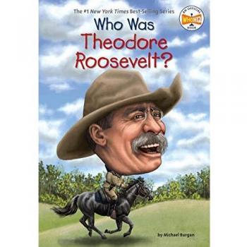 Who Was Theodore Roosevelt? - Biography for Kids by Michael Burgan