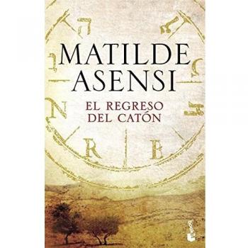 El Regreso Del Catón - Matilde Asensi
