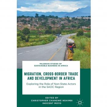 Migration, Cross-Border Trade and Development in Africa: Exploring the Role of Non-state Actors in the SADC Region
