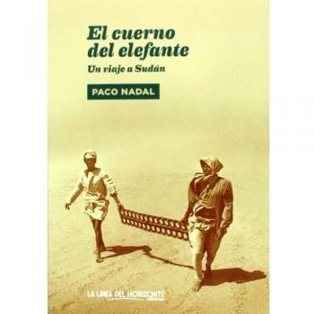 El Cuerno Del Elefante: Un viaje a Sudán - Paco Nadal