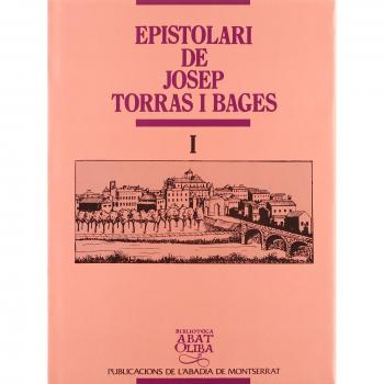 Epistolari Torras i Bages: Epistolari de Josep Torras i Bages, vol. I
