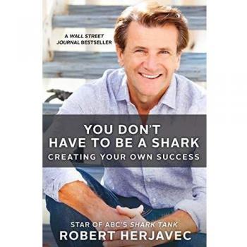 You Don't Have to Be a Shark: Creating Your Own Success