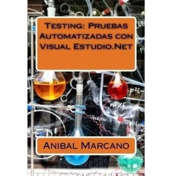 Testing: Pruebas Automatizadas con Visual Estudio.Net
