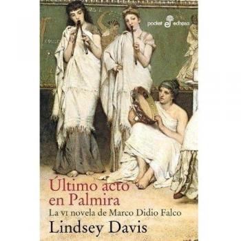 Ã©ltimo acto en Palmira - Lindsey Davis