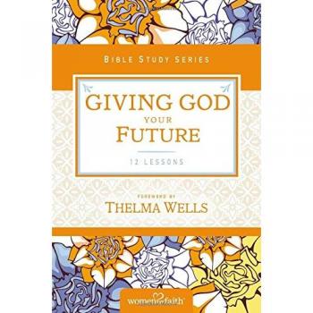 Women of Faith Study Guide: Surrendering Your Future to God