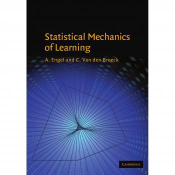 Statistical Mechanics of Learning: A Comprehensive Guide