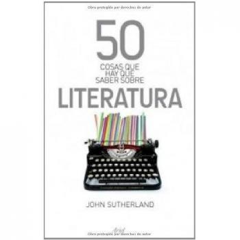50 cosas que hay que saber sobre literatura