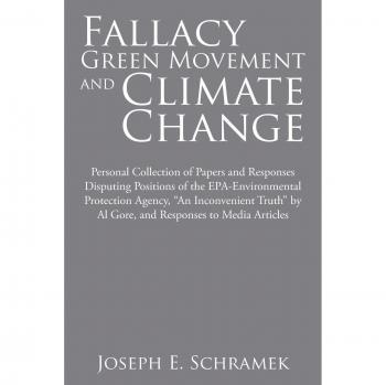 Schramek, Joseph E.: Falsedad del Movimiento Verde y Cambio Climático - Análisis Crítico y Perspectivas Alternativas