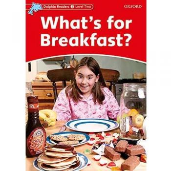 Dolphin Readers 2. What's for breakfast. Intenational Edition