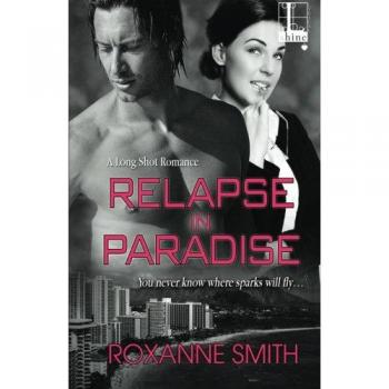 Relapse in Paradise: Paperback Edition by Roxanne Smith - A Captivating Journey of Redemption
