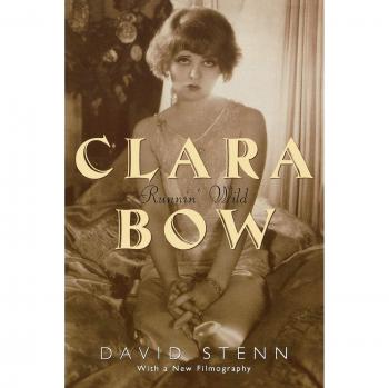 Clara Bow: Runnin' Wild Biography by David Stenn
