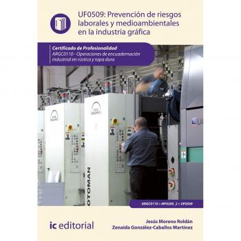 Prevención de riesgos laborales y medioambientales en la industria gráfica. ARGC0110 - Operaciones de encuadernación industrial en rústica y tapa dura