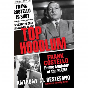 Top Hoodlum: Frank Costello, Prime Minister of the Mafia