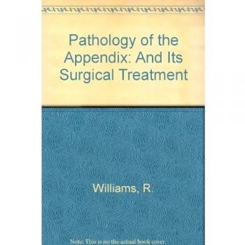 Pathology of the Appendix: And Its Surgical Treatment
