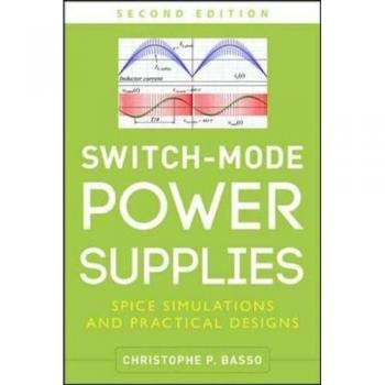 Switch-Mode Power Supplies, Second Edition: SPICE Simulations and Practical Designs