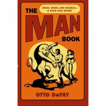 The Man Book: Booze, Boobs and Baseball - a Kick-Ass Guide