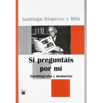 Si Preguntáis Por mí: Autobiografía y memorias