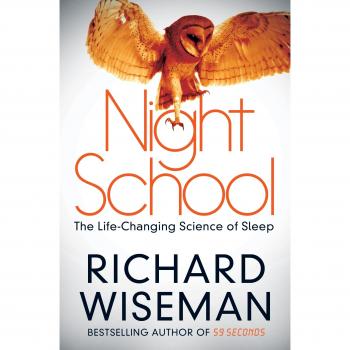 Escuela Nocturna: La Ciencia Transformadora del Sueño por Richard Wiseman
