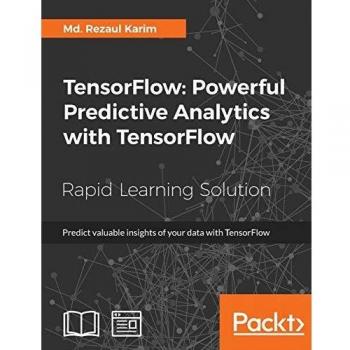TensorFlow: Análisis Predictivo Poderoso con TensorFlow (Edición en Tapa Blanda)
