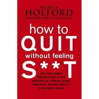 How To Quit Without Feeling S**T