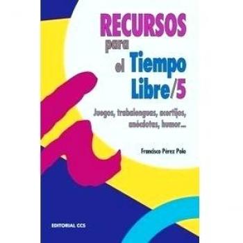 RECURSOS PARA EL TIEMPO LIBRE 5: Juegos, trabalenguas, acertijos, anécdotas, humor...: 33